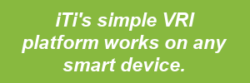 iTi's simple VRI platform works on any smart device.