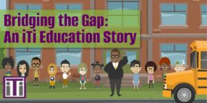 Bridging the Gap: An iTi Education Story. A man stands in front of a school, surrounded by children of many different ethnicities.