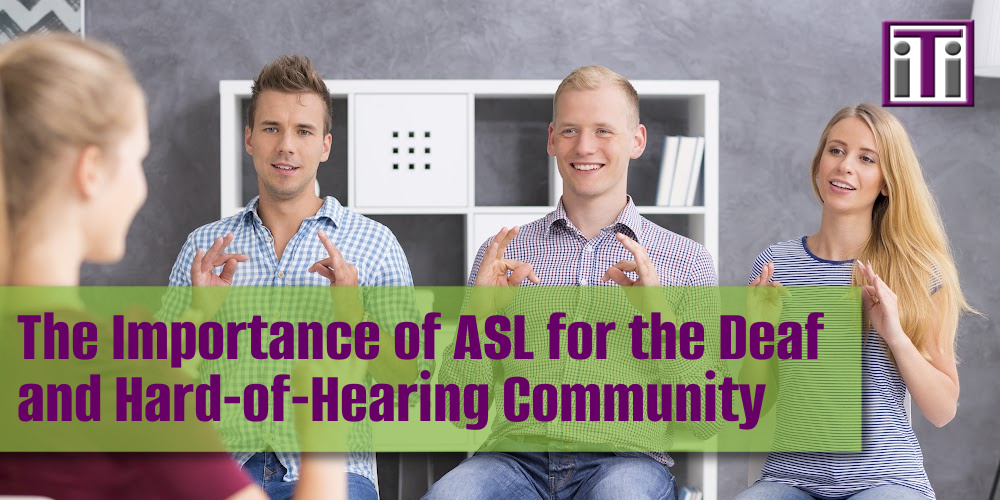 The importance of American Sign Language Interpreting.