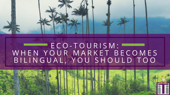 Featured photo with mountains and palm trees in background with text overlay. Eco Tourism: When your market becomes bilingual, you should too