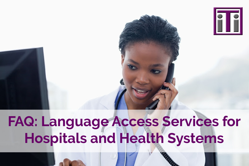 Female doctor on the phone while using a computer in her office. Caption is "FAQ-Language Access Services for Hospitals and Health Systems."