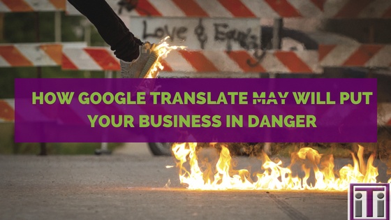 Title photo. How google translate will put your business in danger