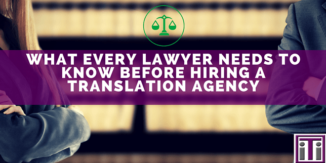 What ever lawyer needs to know before hiring a translation agency