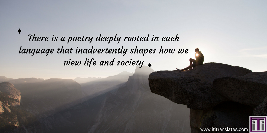 quote. there is a poetry deeply rooted in each language that inadvertently shapes how we view life and society