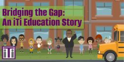 Bridging the Gap: An iTi Education Story. A man stands in front of a school, surrounded by children of many different ethnicities.