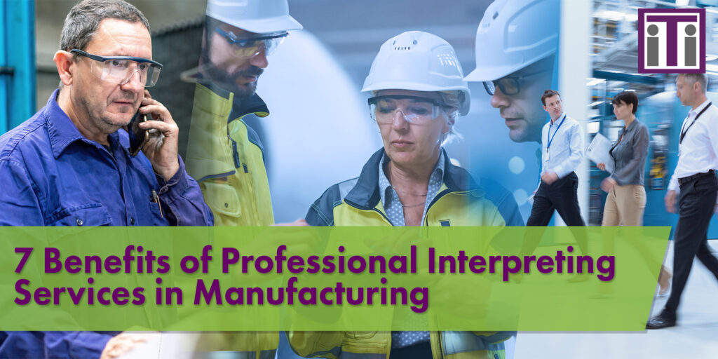 A collage of people in manufacturing, a man calling an interpreter on a phone while at a machine, three people in hardhats and safety vest talking to an interpreter on a tablet and three people walking together through a manufacturing facility.