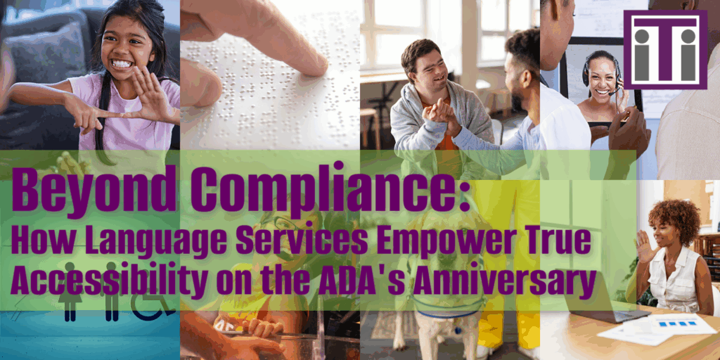Beyond Compliance: How Language Services Empower True Accessibility on the ADA's Anniversary