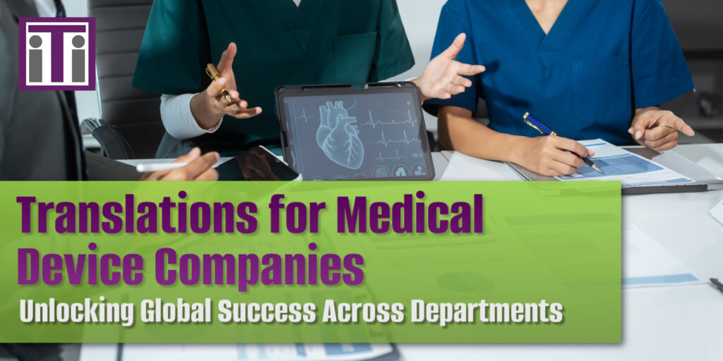 A picture of medical professionals meeting in a conference room with medical documents on the table and a heart displayed on a tablet. The tile reads "Translation for Medical Device Companies: Unlocking Global Success Across Departments"