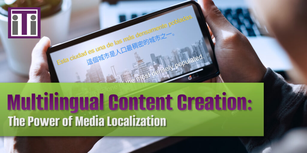 A picture of a video playing on a smartphone. The video has English, Chinese (Mandarin), and Spanish captions. Title reads Multilingual Content Creation: The Power of Media Localization"